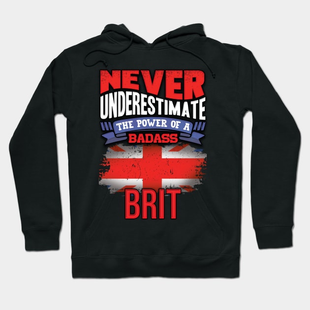 Never Underestimate The Power Of A Badass Brit - Gift For British With British Flag Heritage Roots From Great Britain Hoodie by giftideas